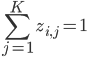\sum_{j = 1}^{K} z_{i, j} = 1