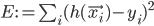E := \sum_i (h(\vec{x_i}) - y_i)^2